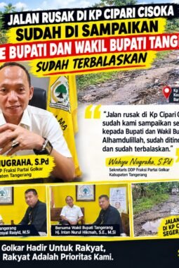Jalan Rusak Di Kp Cipari Cisoka Sudah kami Sampaikan Pada Bupati Dan Wakil Bupati Tangerang Dan sudah Terbalaskan, Ini Kata Wahyu Nugraha Sekretaris DPD Partai Golkar
